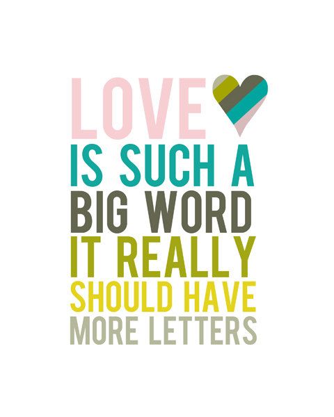 Love is a big word